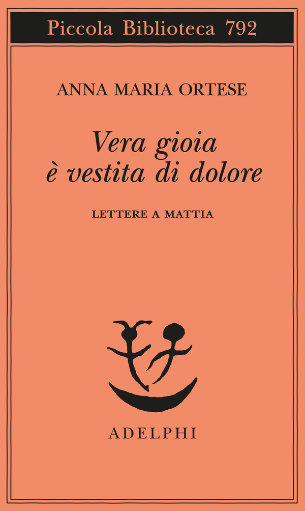 Vera gioia è vestita di dolore (Paperback, italiano language, 2023, Adelphi)