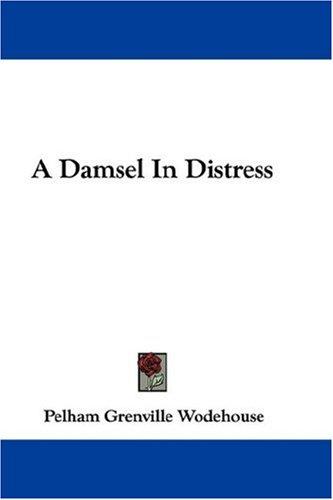 A Damsel In Distress (Paperback, 2004, Kessinger Publishing)