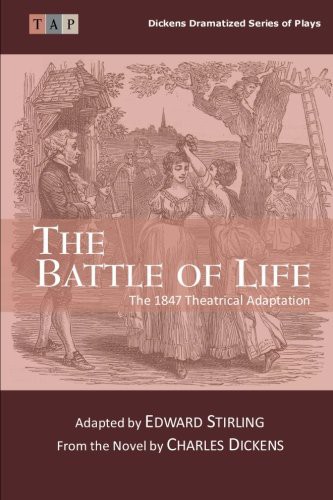 Charles Dickens, Edward Stirling: The Battle of Life (Paperback, CreateSpace Independent Publishing Platform, Createspace Independent Publishing Platform)