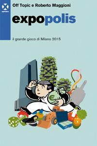 Off Topic, Roberto Maggioni: Expopolis (Paperback, Italiano language, 2013, Agenzia X)