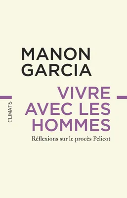 Manon Garcia: Vivre avec les hommes (French language, 2025, Climats)