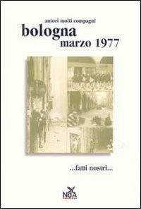 Enrico Palandri: bologna marzo 1977 ... fatti nostri ... (Paperback, 2007, Nda Press)