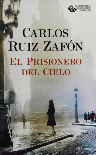El prisionero del cielo (Paperback, Spanish language, 2016, Planeta)