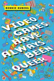 Video Games Have Always Been Queer (2019, NYU Press)