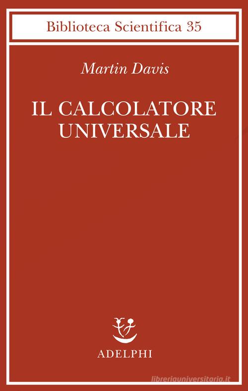 Martin Davis: Il calcolatore universale (Paperback, Italian language, 2012, Adelphi)