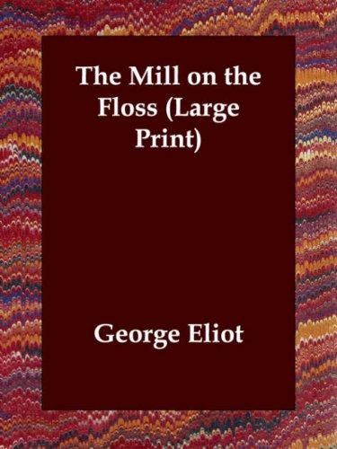 The Mill on the Floss (Large Print) (Paperback, 2006, Echo Library)