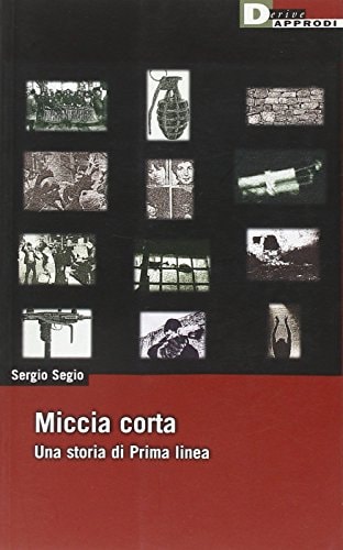 Sergio Segio: Miccia corta (Paperback, Italian language, 2005, DeriveApprodi)