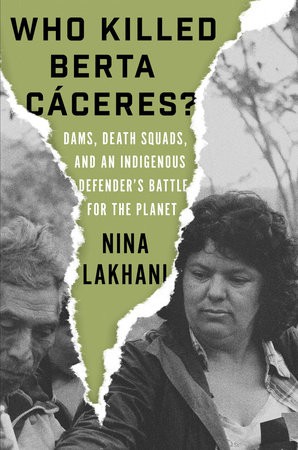 Nina Lakhani: Who Killed Berta Caceres? (2020, Verso Books)