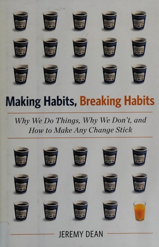 Jeremy Dean: Making habits, breaking habits (2013, Da Capo LIfelong)