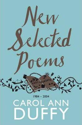 Carol Ann Duffy: New Selected Poems (2011)