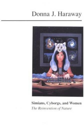 Simians, Cyborgs, and Women: The Reinvention of Nature (1990)