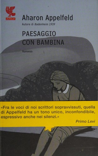 Aharon Appelfeld: Paesaggio con bambina (Italian language, 2009, Guanda)