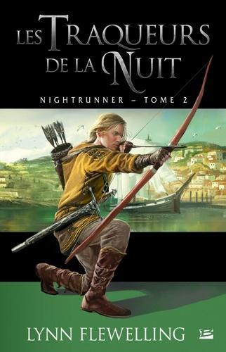 Lynn Flewelling: Nightrunner, Tome 2 : Les traqueurs de la nuit (French language)