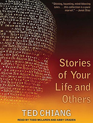 Abby Craden, Ted Chiang, Todd McLaren: Stories of Your Life and Others (AudiobookFormat, Tantor Audio)