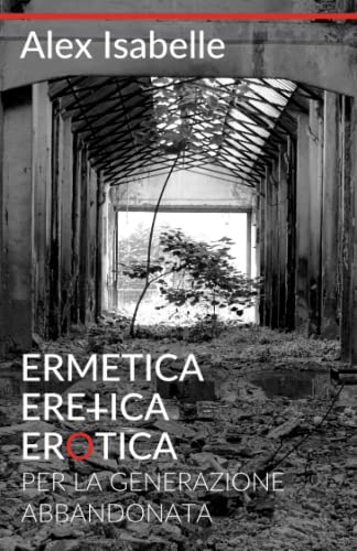 Ermetica, eretica, erotica per la generazione abbandonata (Paperback, Italian language, Alex Isabelle)
