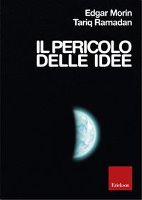 Edgar Morin, Tariq Ramadan: Il pericolo delle idee (Paperback, 2015, Erickson)