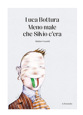 Luca Bottura: Meno male che Silvio c'era (Paperback, Italiano language, ‎ Baldini + Castoldi)