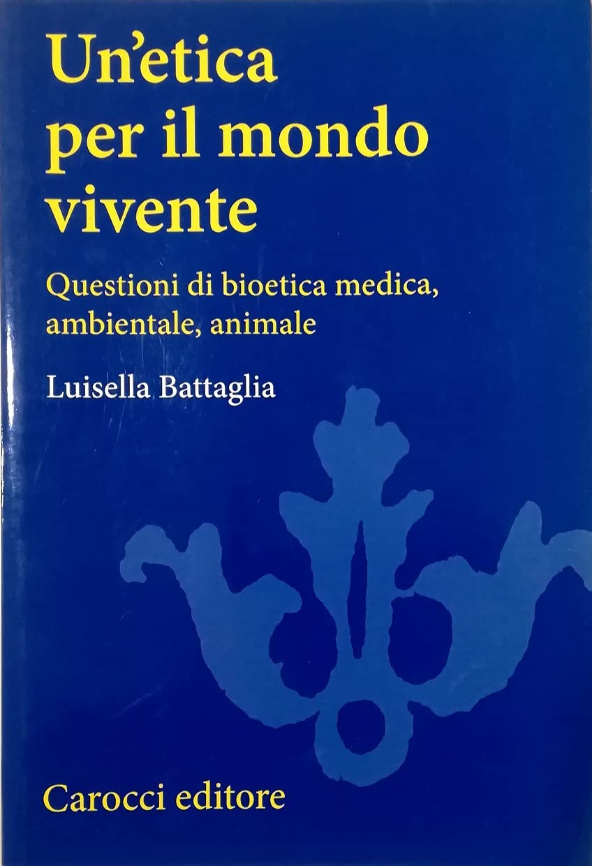 Luisella Battaglia: Un'etica per il mondo vivente (Paperback, Italian language, 2011, Carocci)