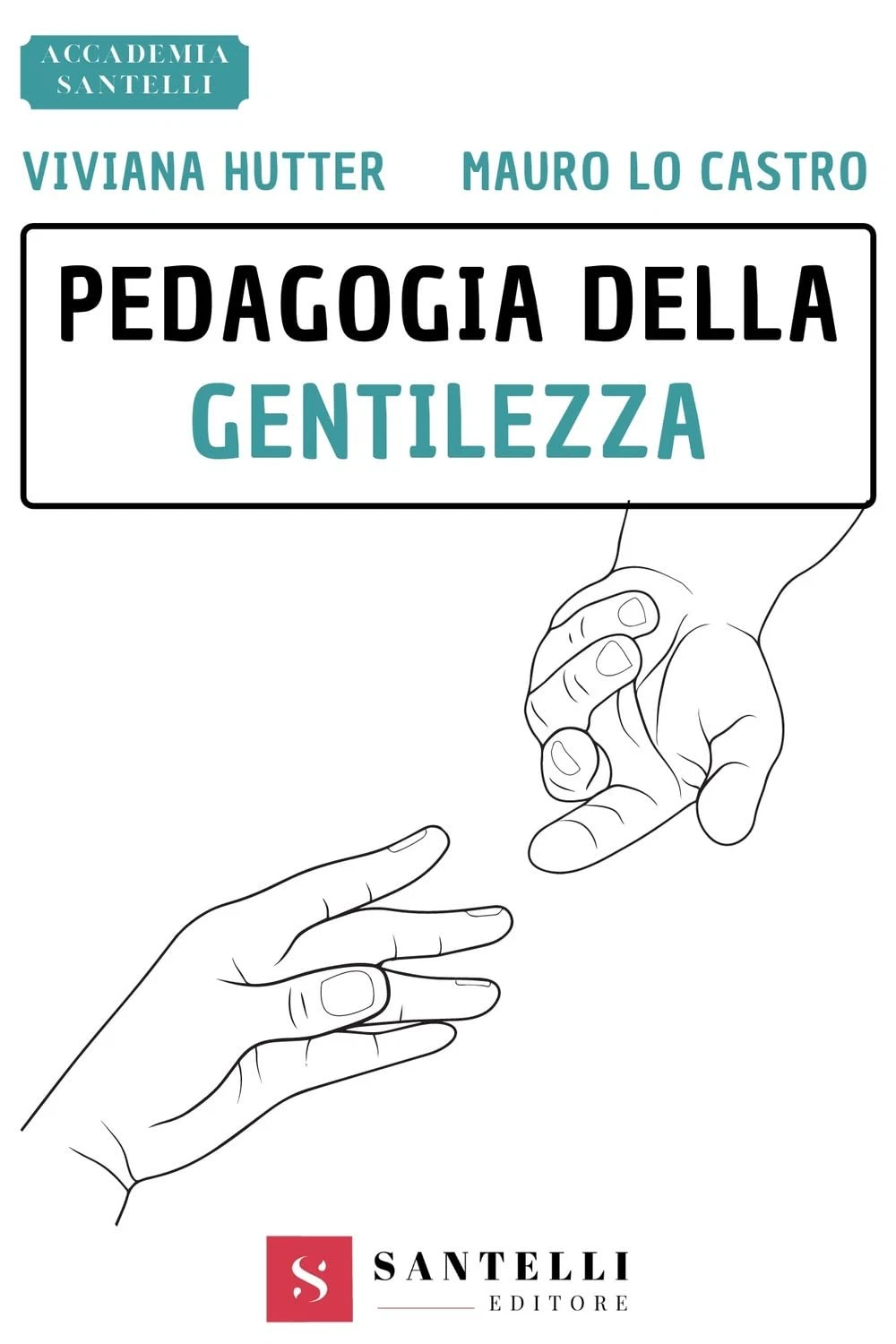 Viviana Hutter, Mauro Lo Castro: Pedagogia della gentilezza (Paperback, Italiano language, 2022, Santelli Editore)
