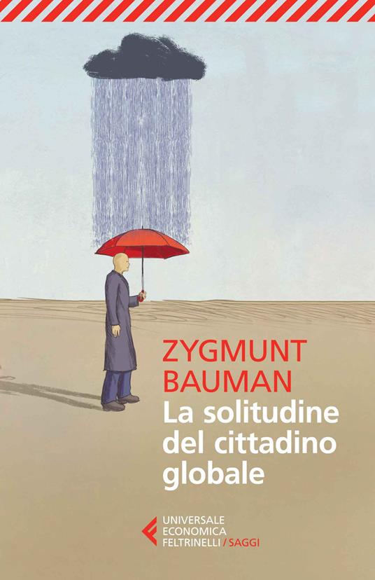 Zygmunt Bauman: La solitudine del cittadino globale (2015, Universale Economica Feltrinelli)