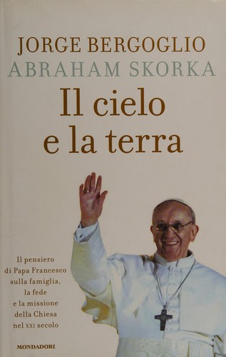 Il cielo e la terra (Italian language, 2013, Mondadori)
