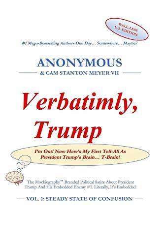 Anonymous, Cam Stanton Meyer VII: Verbatimly, Trump : Vol. 1 (Paperback, 2019, Independently Published, Independently published)