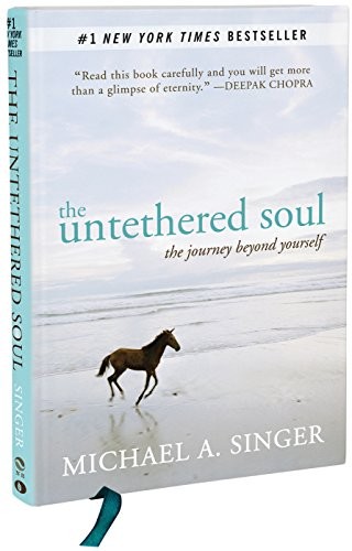 The Untethered Soul (2013, New Harbinger Publications)