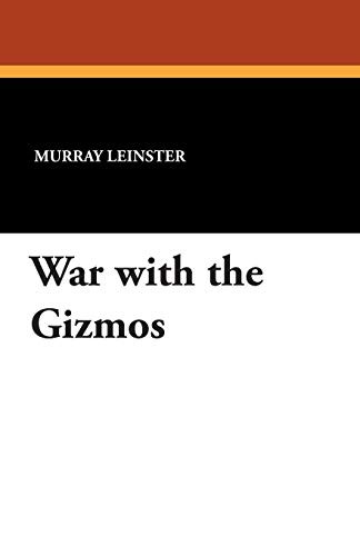 Murray Leinster: War with the Gizmos (Paperback, 2007, Wildside Press)