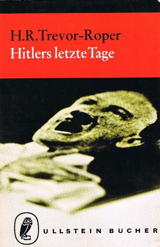 H. R. Trevor-Roper: Hitlers letzte Tage (Paperback, German language, 1965, Ullstein Verlag)