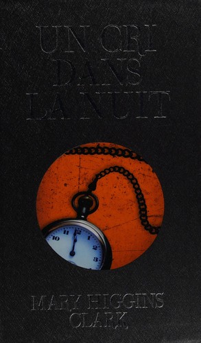 Mary Higgins Clark: Un cri dans la nuit (French language, 2009, Éd. France loisirs)