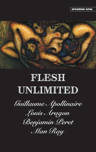 Guillaume Apollinaire, Louis Aragon, Man Ray: Flesh Unlimited (Paperback, 2006, Creation Books)