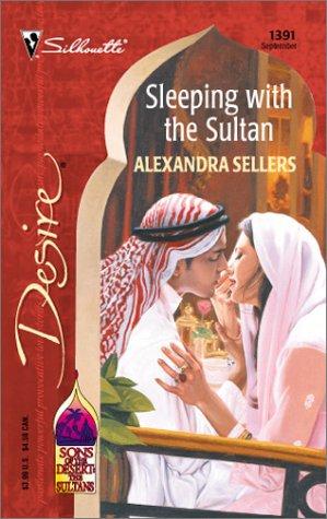 Alexandra Sellers: Sleeping With The Sultan (Sons Of The Desert: The Sultans) (2001, Silhouette)