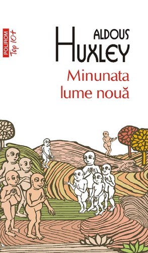 Aldous Huxley: Minunata lume nouă (2011, Polirom)
