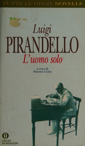 Luigi Pirandello: L' uomo solo (Italian language, 1992, A. Mondadori)