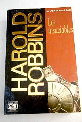 Harold Robbins: Los insaciables (Spanish language, 1993, Plaza & Janés, Plaza et Janes)