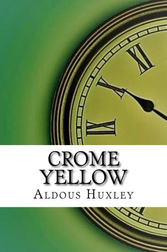 Crome Yellow (Paperback, 2017, Createspace Independent Publishing Platform, CreateSpace Independent Publishing Platform)