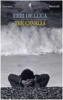 Erri De Luca: Tre cavalli (Italian language, 1999, Feltrinelli)