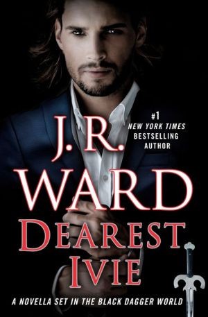 J. R. Ward: Dearest Ivie (2018, Little, Brown)