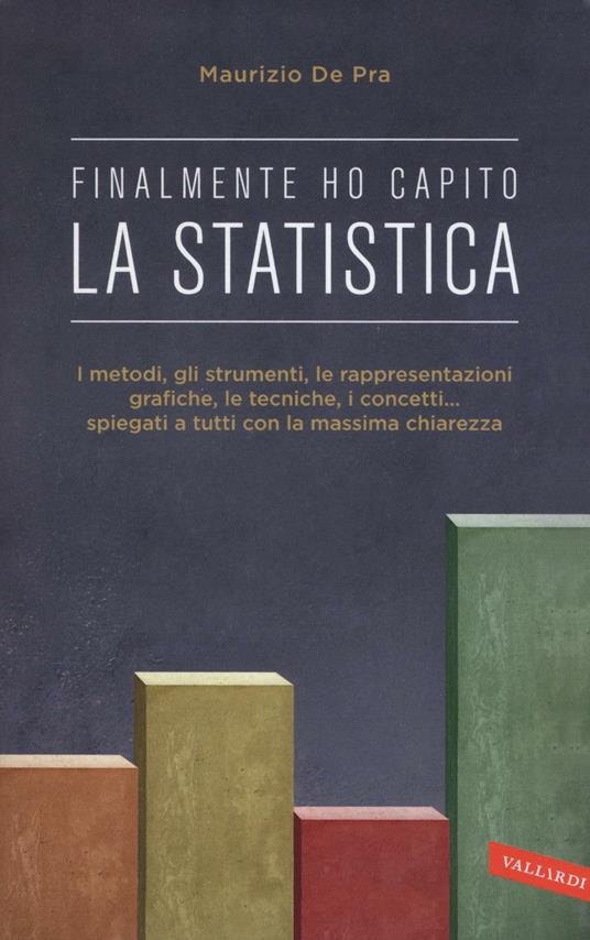 Maurizio De Pra: Finalmente ho capito la statistica (Paperback, Italiano language, 2016, Vallardi A.)