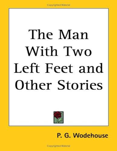 The Man With Two Left Feet And Other Stories (Paperback, 2004, Kessinger Publishing)