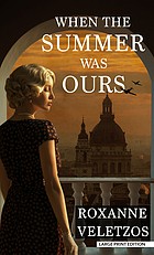 Roxanne Veletzos: When the Summer Was Ours (2022, Cengage Gale)