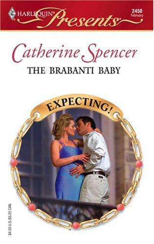 Catherine Spencer: The Brabanti Baby (Paperback, 2005, Harlequin)