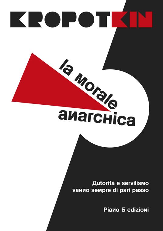 La morale anarchica (Paperback, Italiano language, 2022, Piano B)