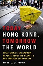 Mark Clifford: Today Hong Kong, Tomorrow the World (2022, St. Martin's Press)