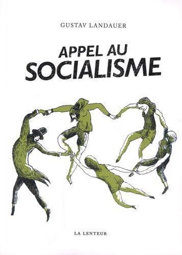 Gustav Landauer: Appel au socialisme (French language, 2019, La Lenteur)