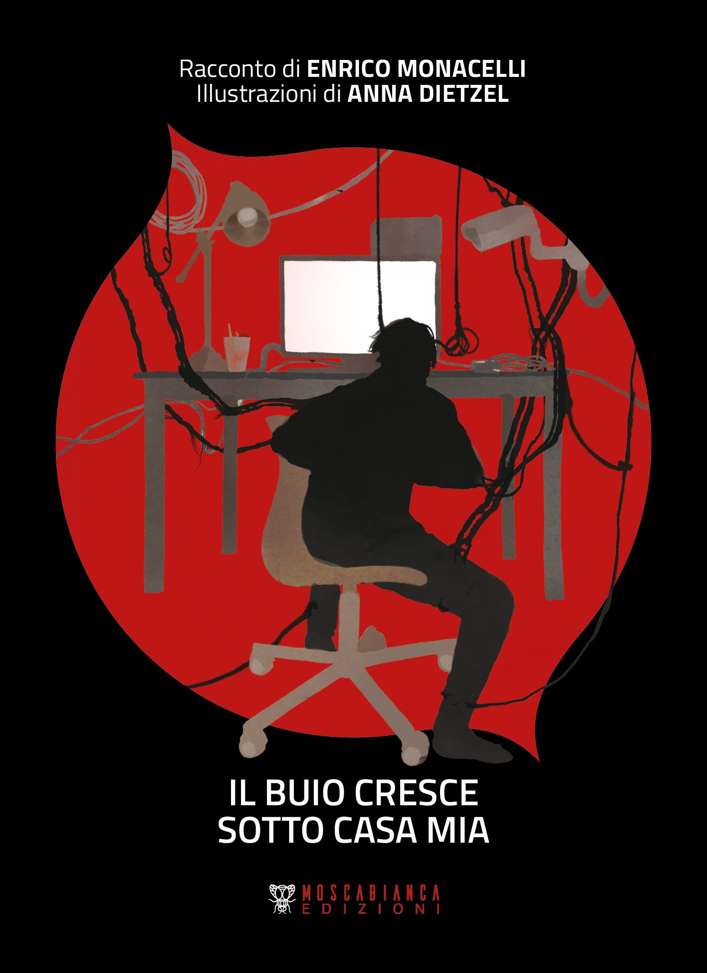 Anna Dietzel, Enrico Monacelli: Il buio cresce sotto casa mia (Italiano language, Moscabianca Edizioni)