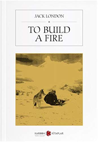 Jack London: To Build A Fire (Paperback, 2018, Karbon Kitaplar)