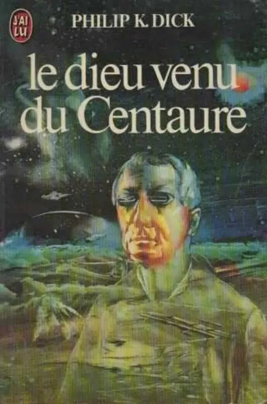 Philip K. Dick: Le Dieu venu du Centaure (Paperback, French language, 1982, J'ai Lu)