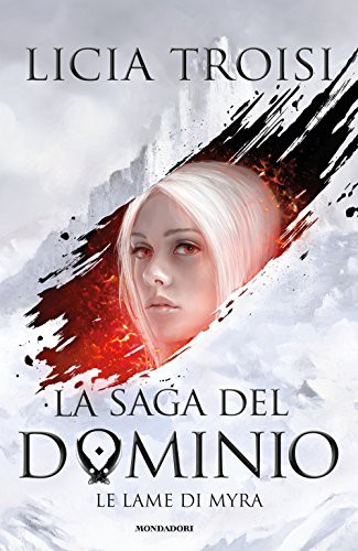 Le lame di Myra. La saga del Dominio (Hardcover, 2016, Mondadori)