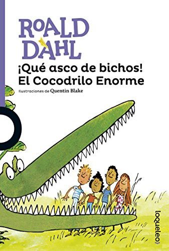 Roald Dahl, Quentin Blake: ¡Qué asco de bichos! El Cocodrilo Enorme (Paperback, 2017, Loqueleo, Santillana USA)